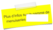 Plus d’infos sur la gamme de menuiseries HARMOLINE